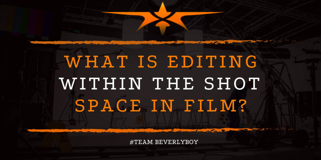 What is Editing Within the Shot Space in Film_