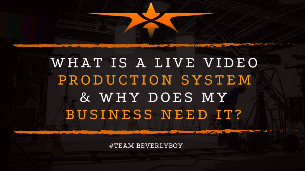 What is a Live Video Production System & Why Does My Business Need It