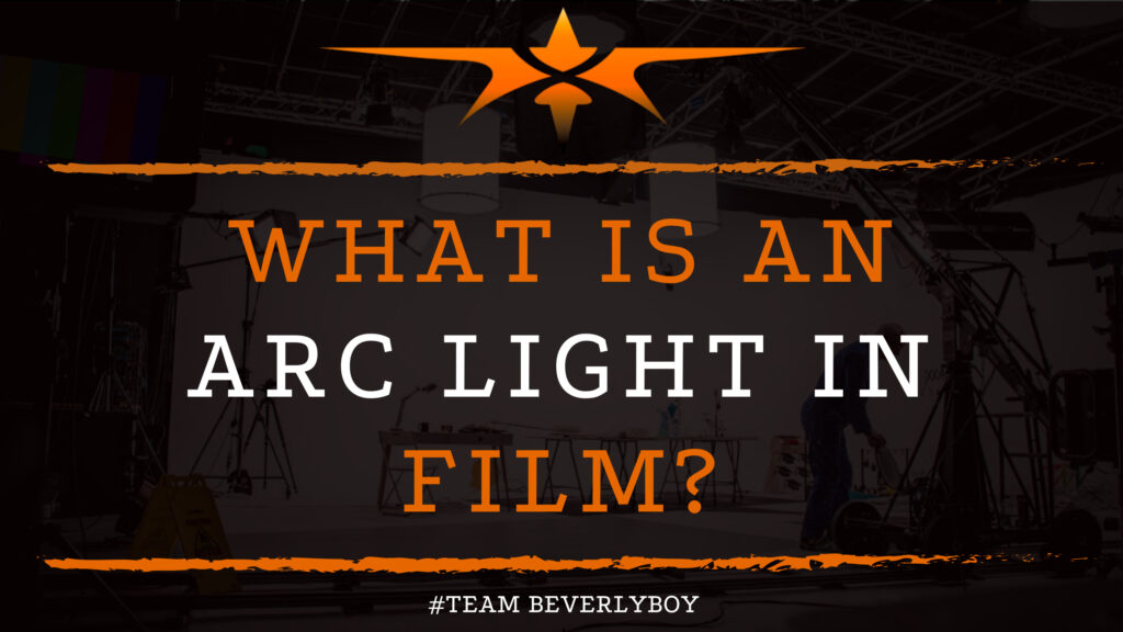What is an Arc Light in Film