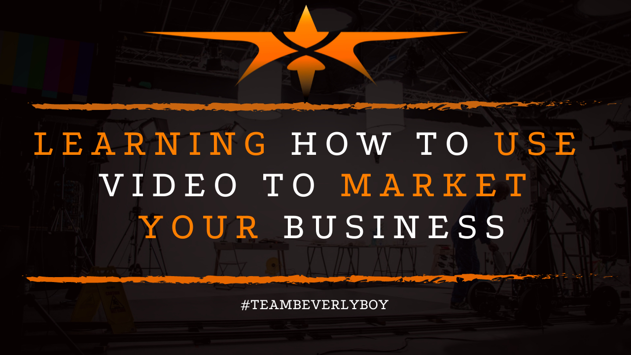 Learning How to Use Video to Market Your Business