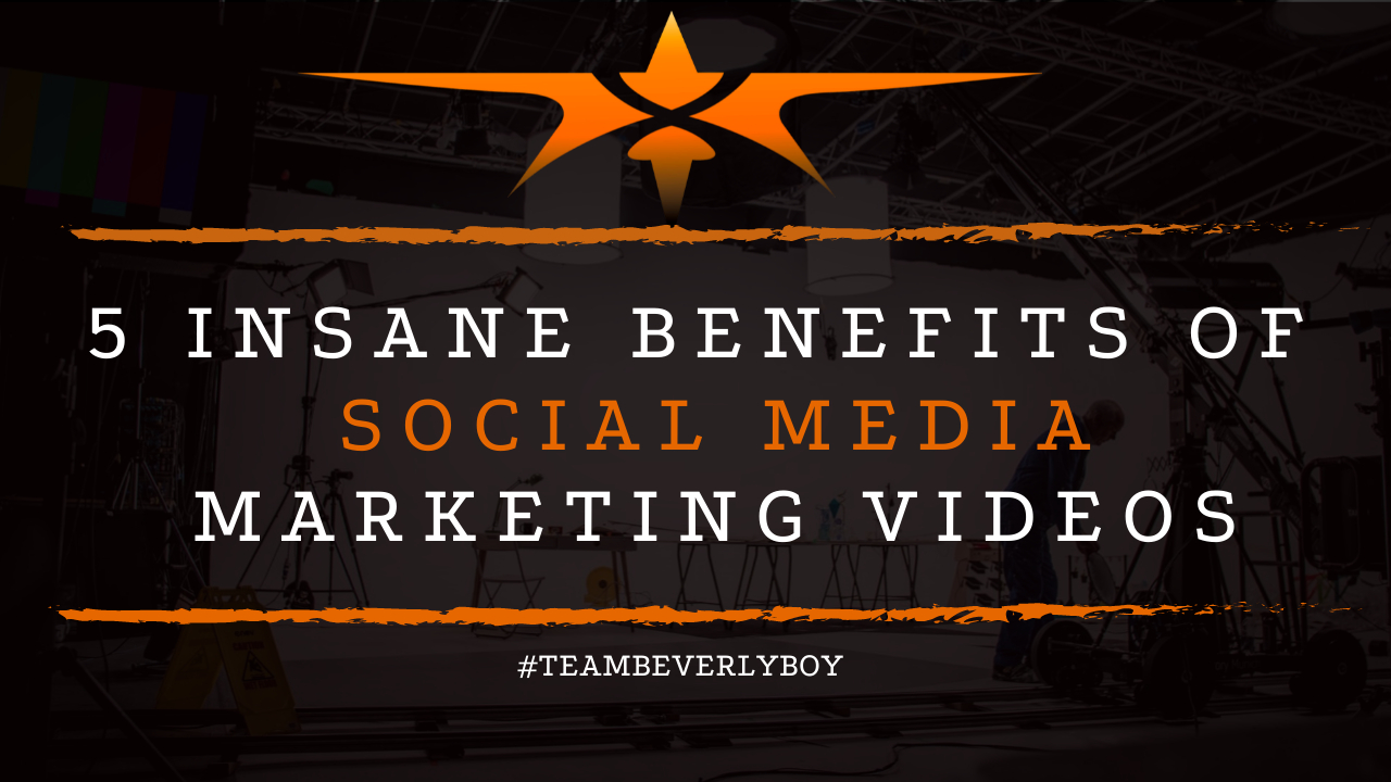 5 Insane Benefits of Social Media Marketing Videos