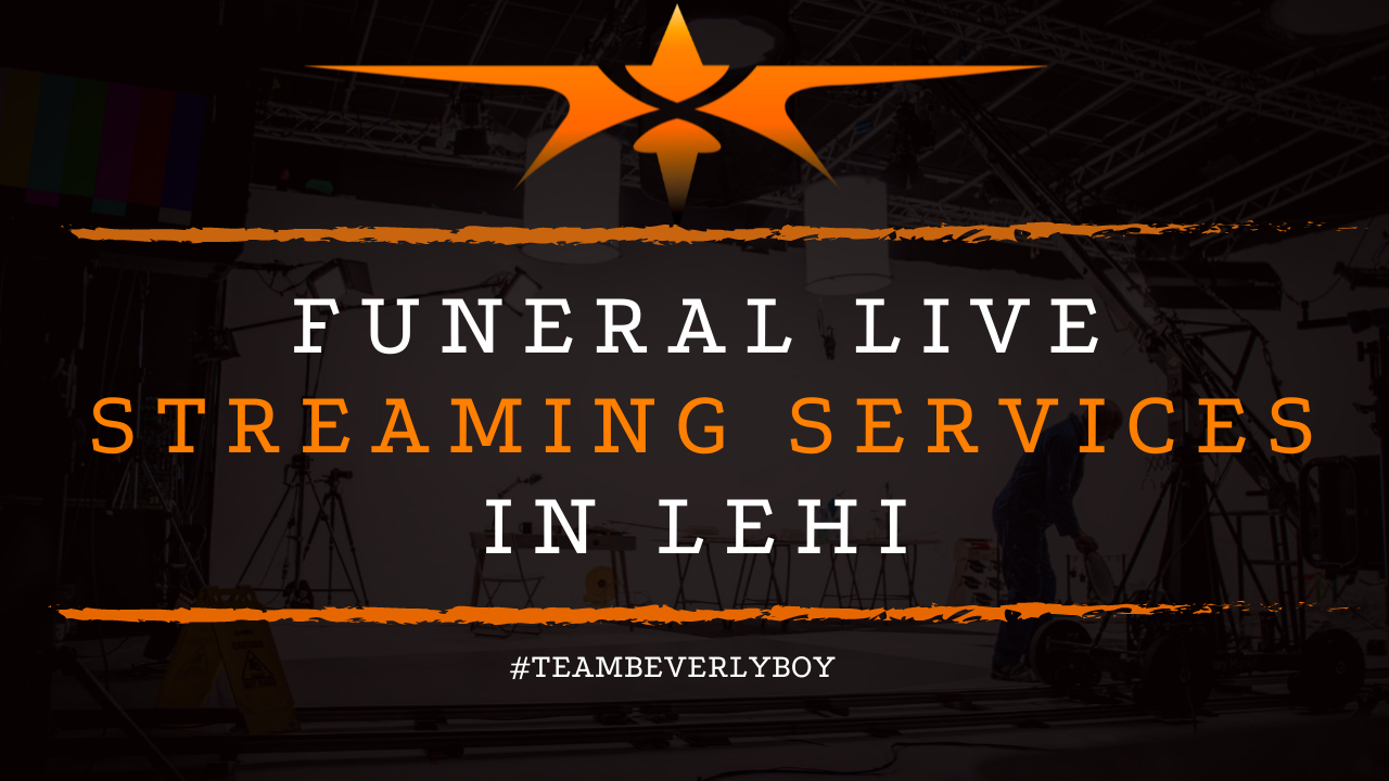 Funeral Live Streaming Services in Lehi
