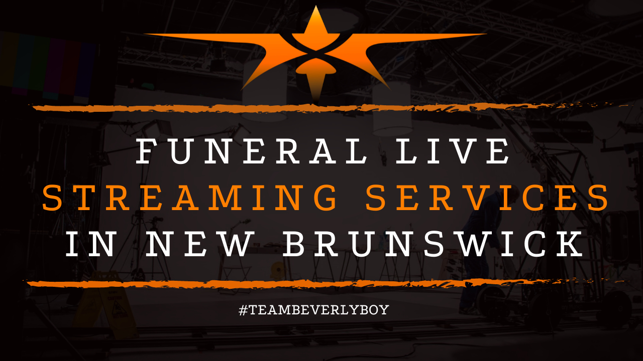 Funeral Live Streaming Services in New Brunswick