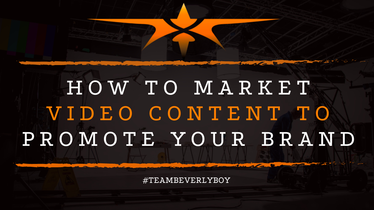 How to Market Video Content to Promote Your Brand
