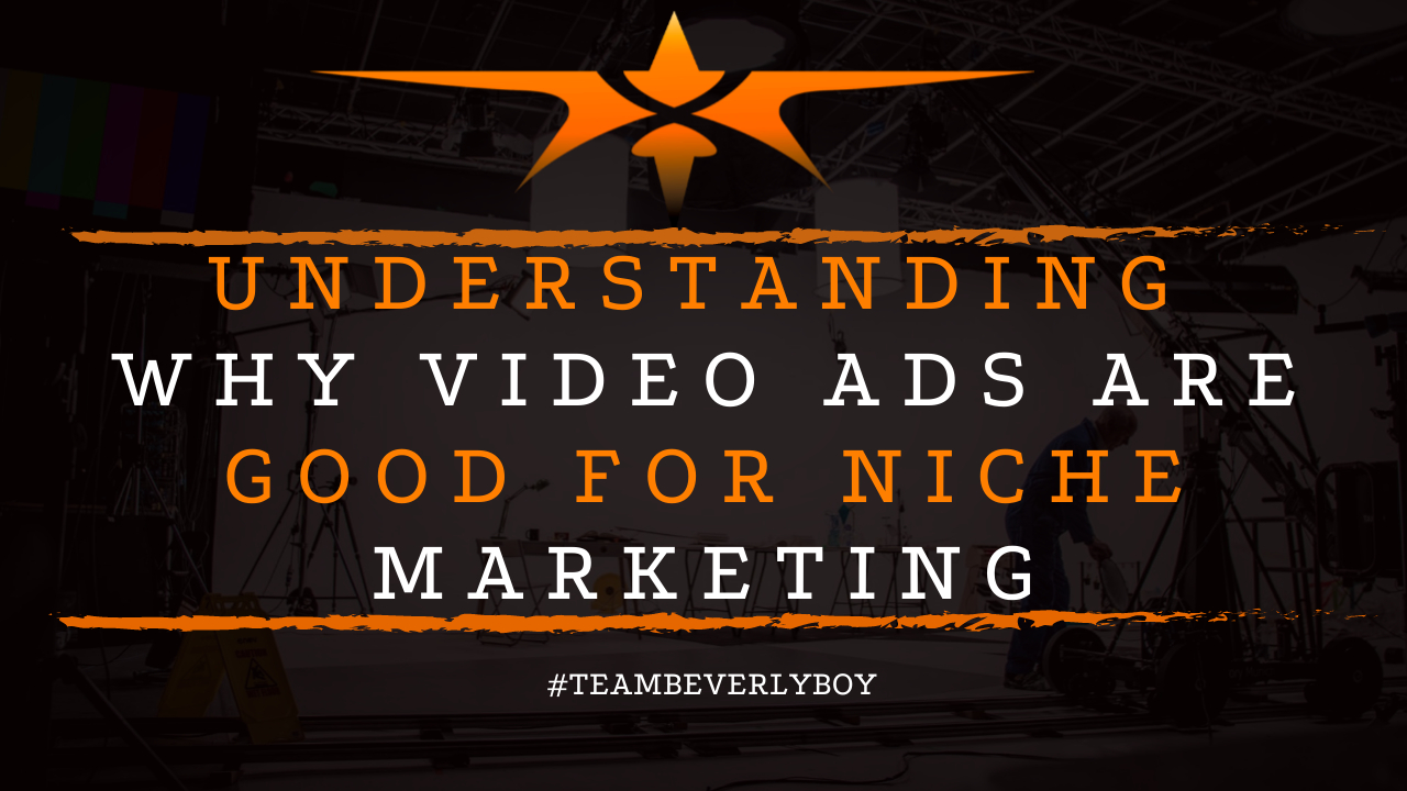 Understanding Why Video Ads are Good for Niche Marketing