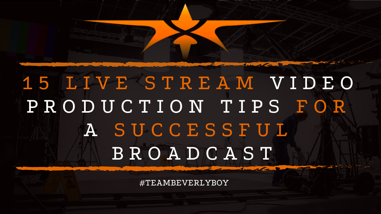 15 Live Stream Video Production Tips for a Successful Broadcast