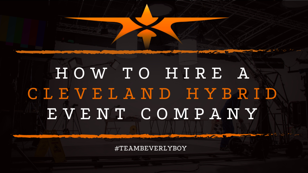 How to Hire a Cleveland Hybrid Event Company