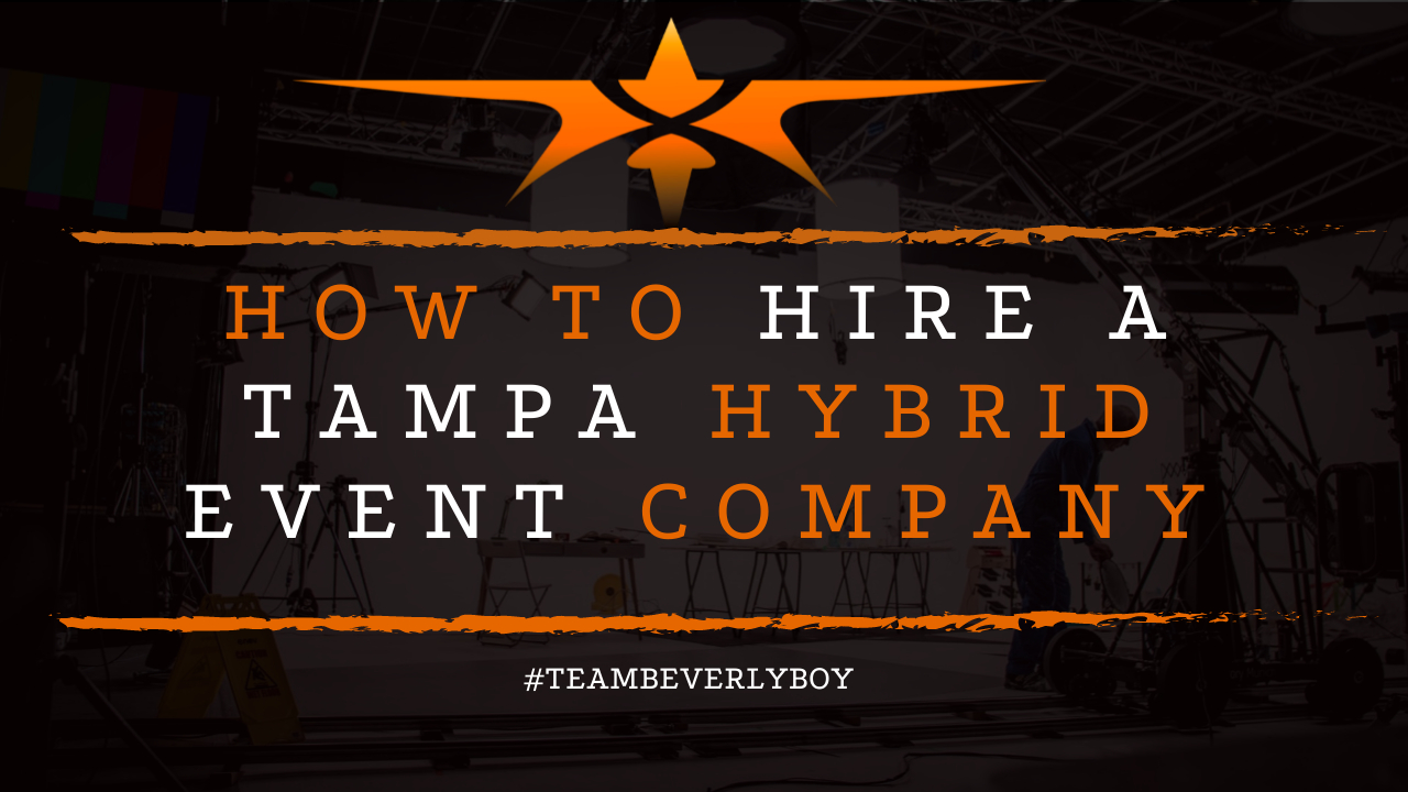 How to Hire a Tampa Hybrid Event Company