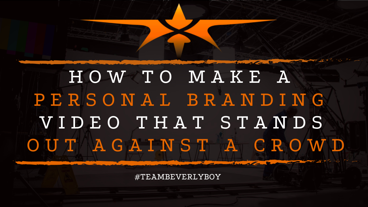 How to Make a Personal Branding Video that Stands Out Against a Crowd