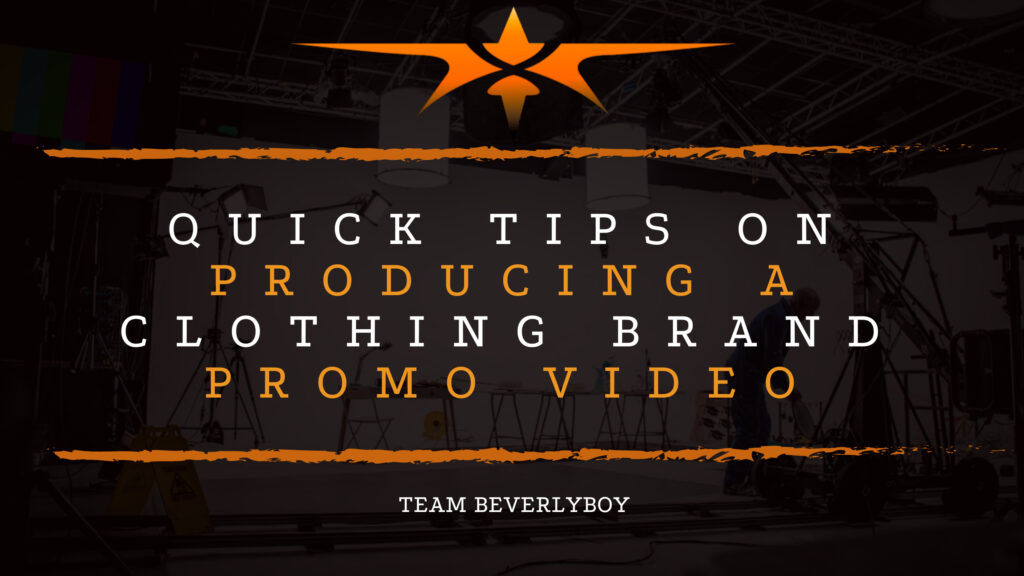 Quick Tips on Producing a Clothing Brand Promo Video