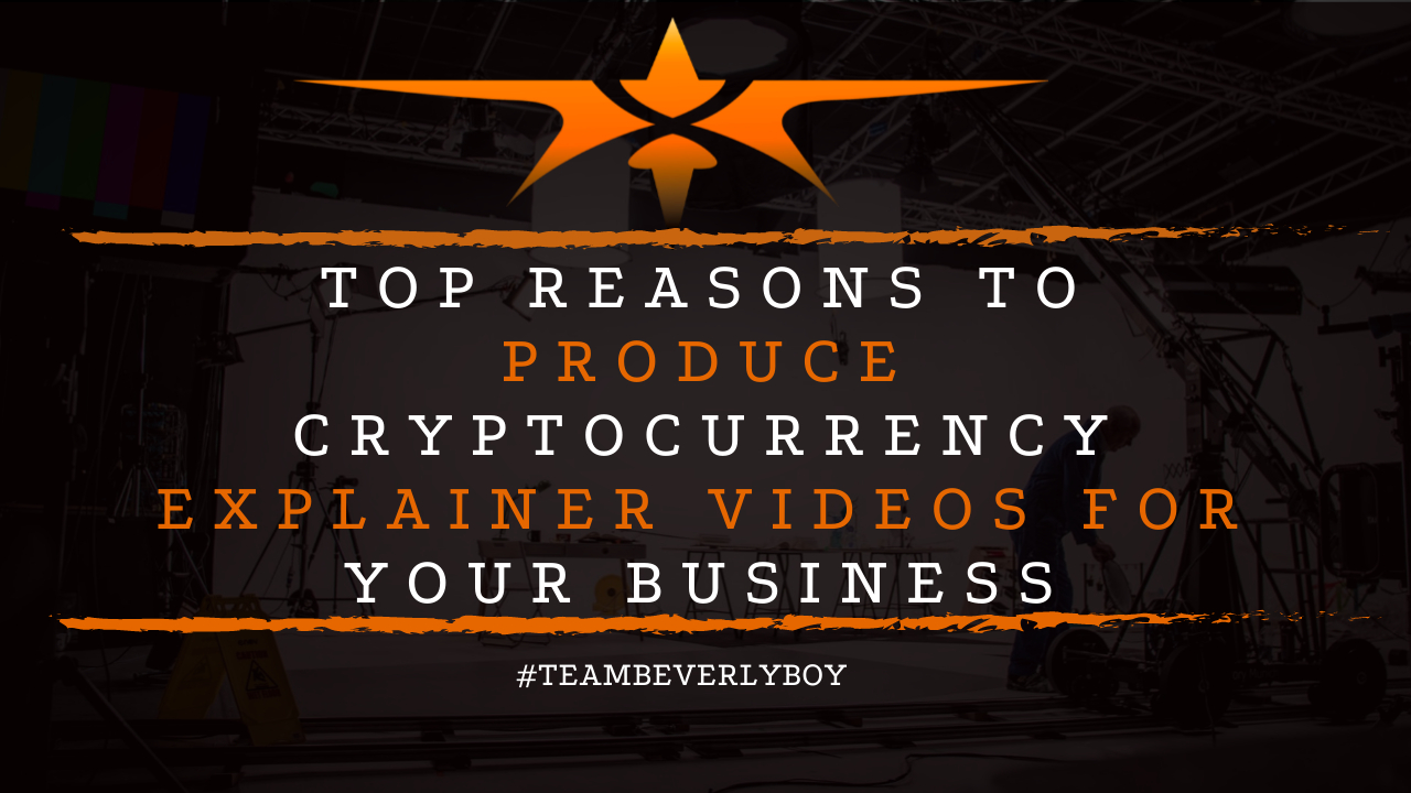 Top Reasons to Produce Cryptocurrency Explainer Videos for Your Business