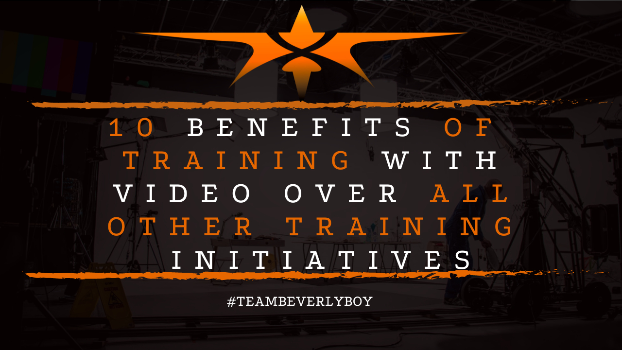 10 Benefits of Training with Video Over All Other Training Initiatives