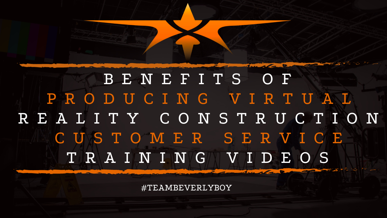 Benefits of Producing Virtual Reality Construction Customer Service Training Videos