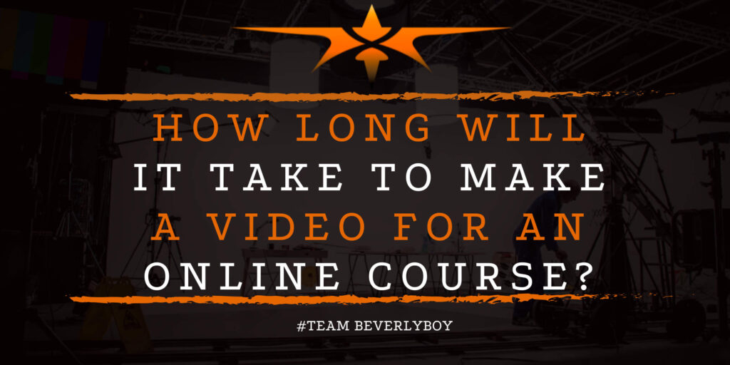 How Long Will it Take to Make a Video for an Online Course_