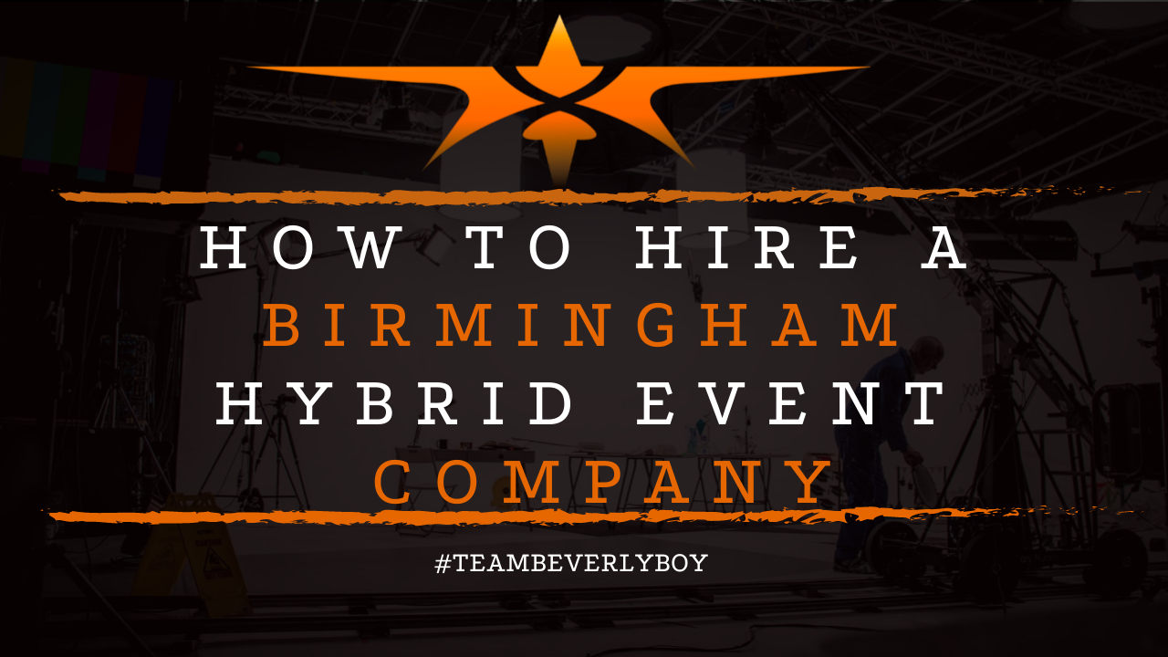 How to Hire a Birmingham Hybrid Event Company