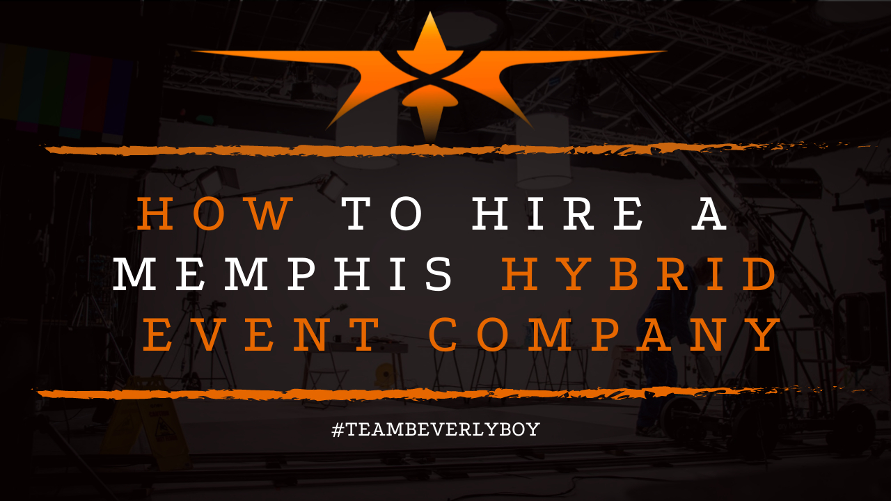 How to Hire a Memphis Hybrid Event Company