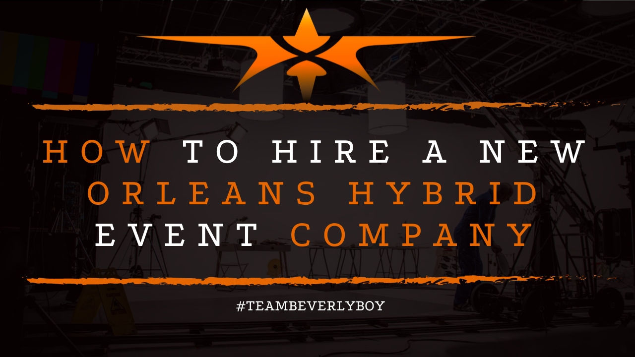 How to Hire a New Orleans Hybrid Event Company
