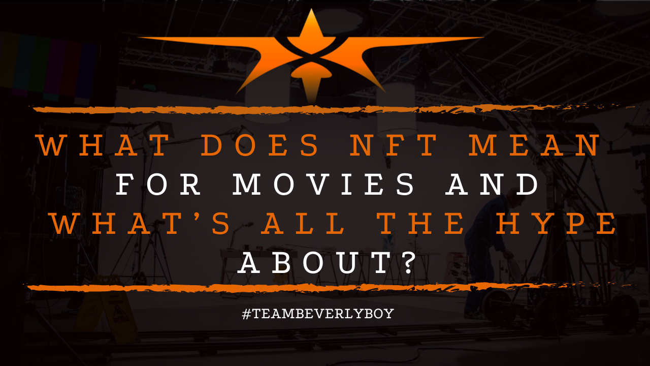 What Does NFT Mean for Movies and What’s All the Hype About?