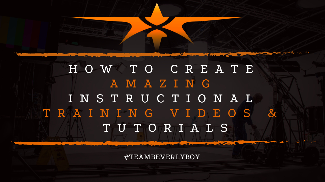 How to Create Amazing Instructional Training Videos & Tutorials