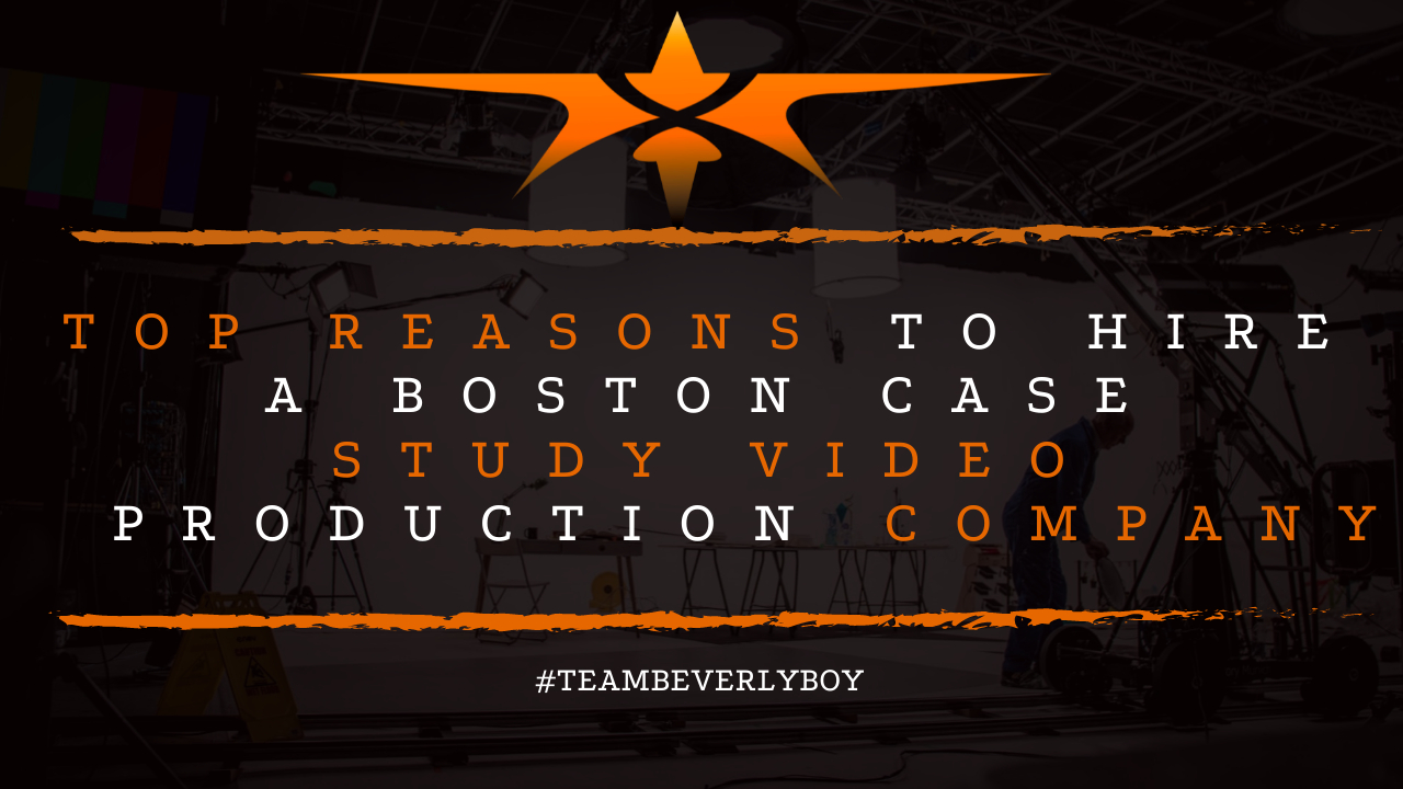 Top Reasons to Hire a Boston Case Study Video Production Company