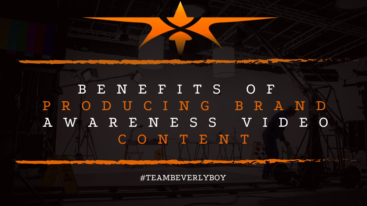Benefits of Producing Brand Awareness Video Content
