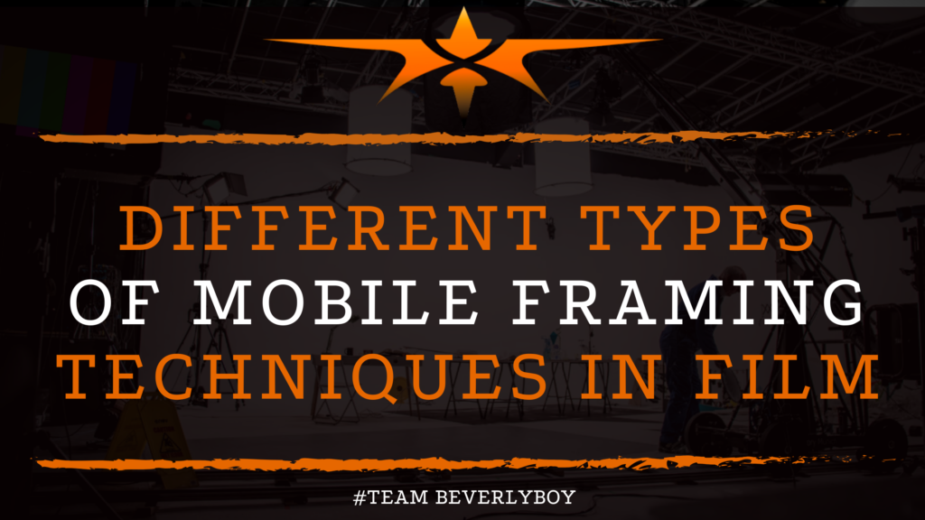 Different Types of Mobile Framing Techniques in Film