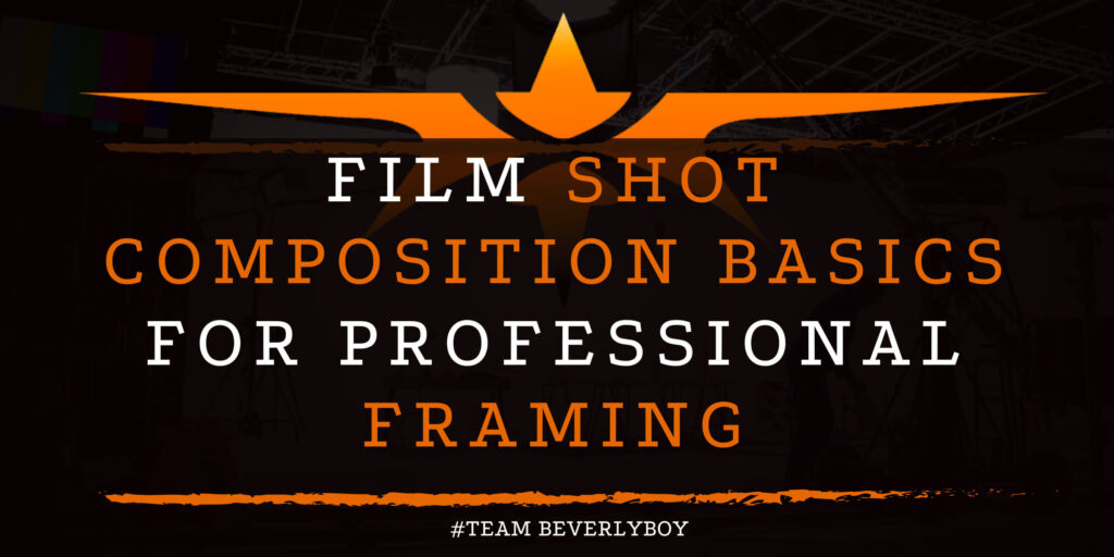 Film Shot Composition Basics for Professional Framing