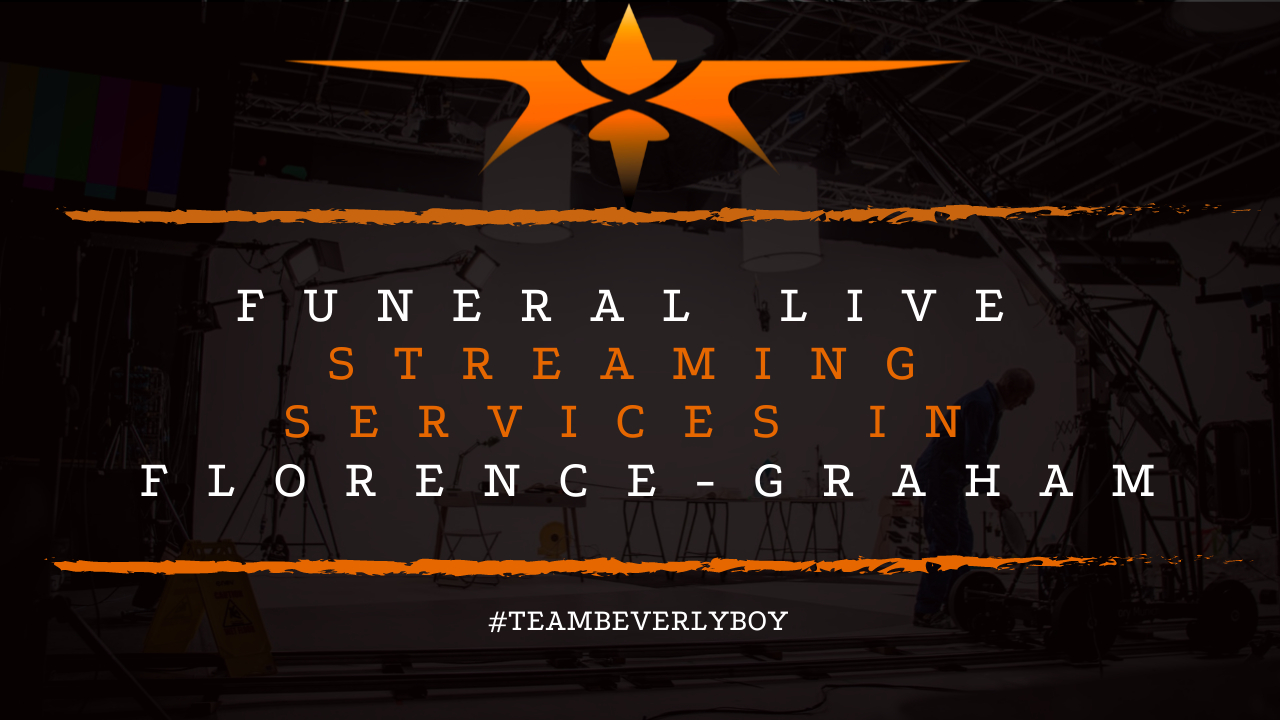 Funeral Live Streaming Services in Florence-Graham