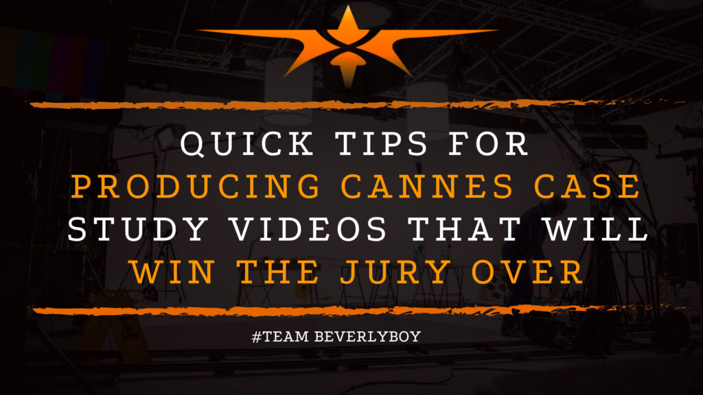 Quick Tips for Producing Cannes Case Study Videos that will Win the Jury Over