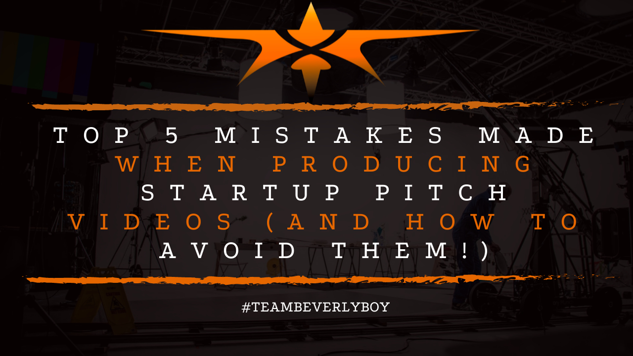 Top 5 Mistakes Made when Producing Startup Pitch Videos (and How to Avoid Them!)
