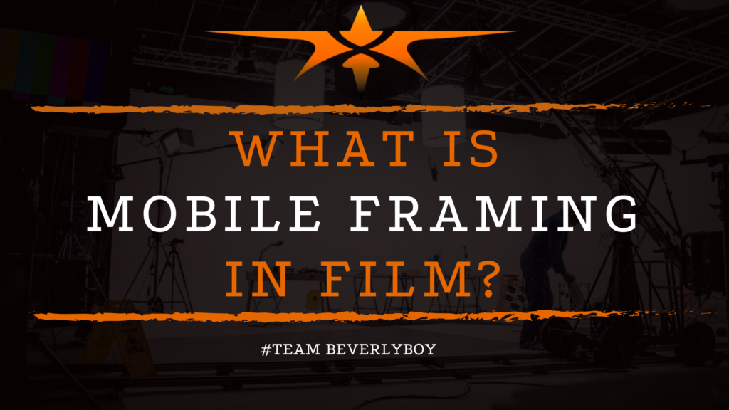 What is Mobile Framing in Film_