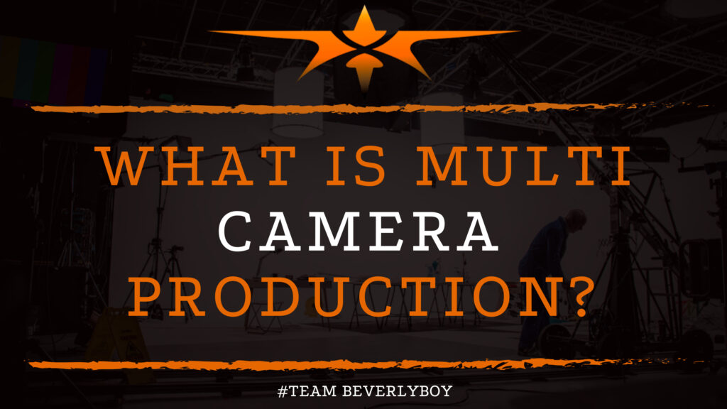 What is Multi Camera Production