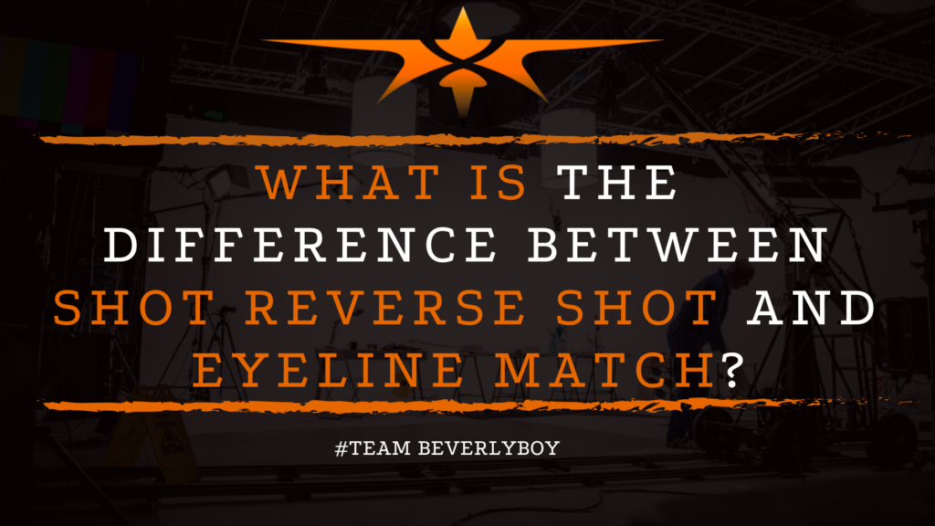 What is the Difference Between Shot Reverse Shot and Eyeline Match_