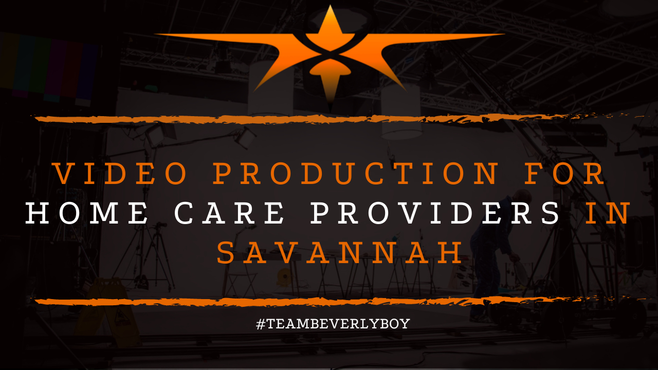 Video Production for Home Care Providers in Savannah