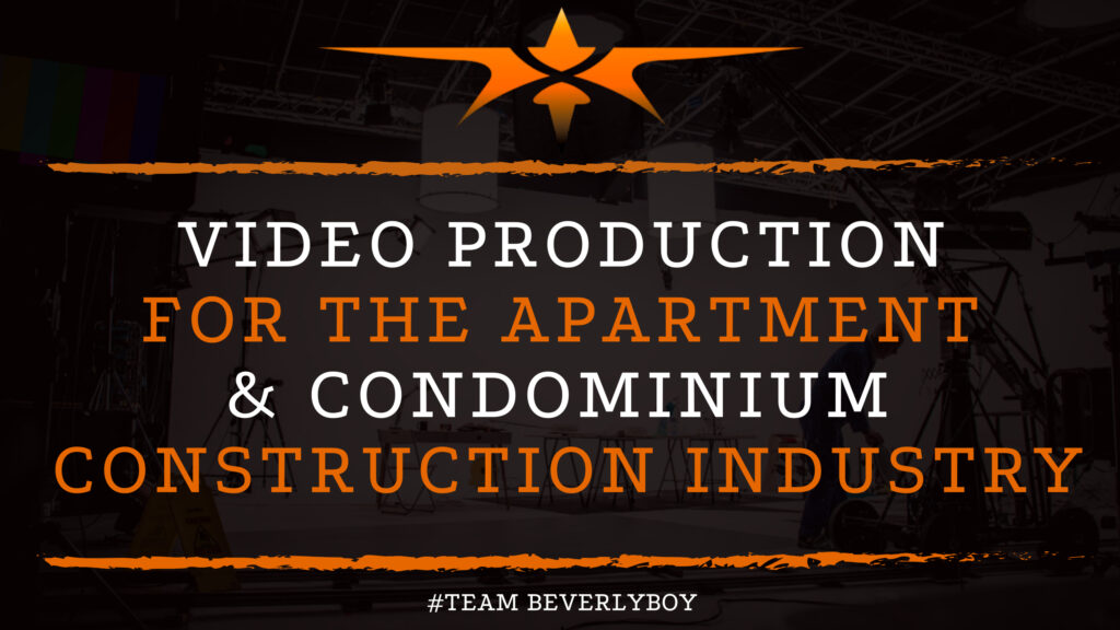 Video Production for the Apartment & Condominium Construction Industry