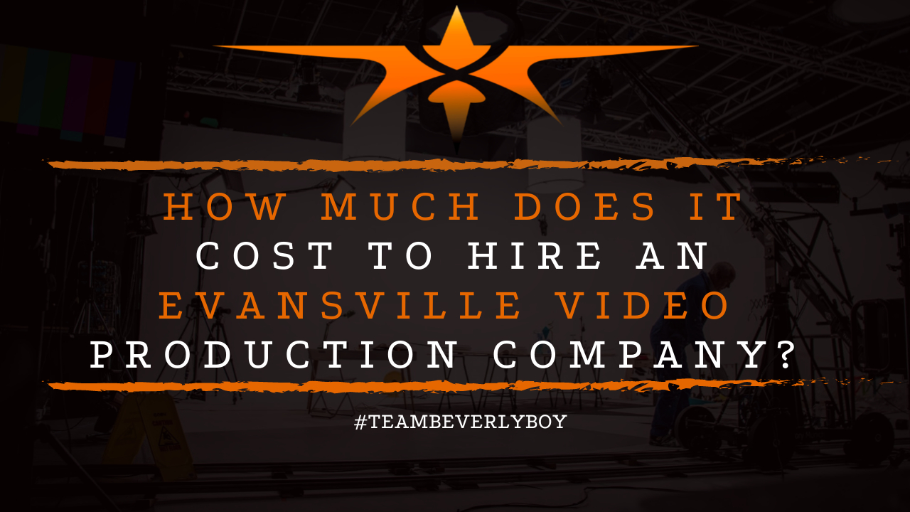 How Much Does It Cost to Hire an Evansville Indiana Video Production Company?
