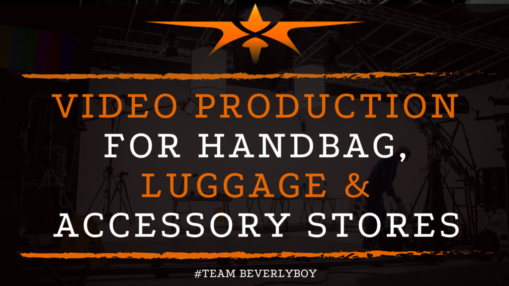 Video Production for Handbag, Luggage & Accessory Stores