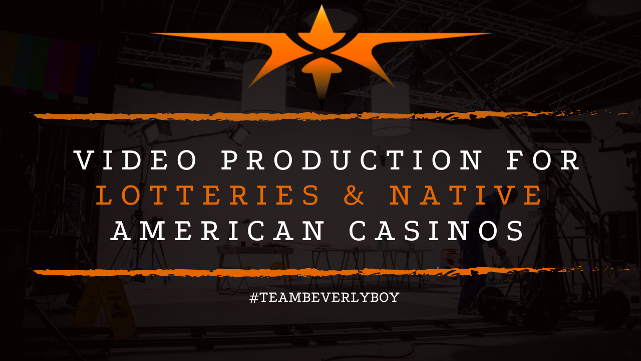 Video Production for Lotteries & Native American Casinos