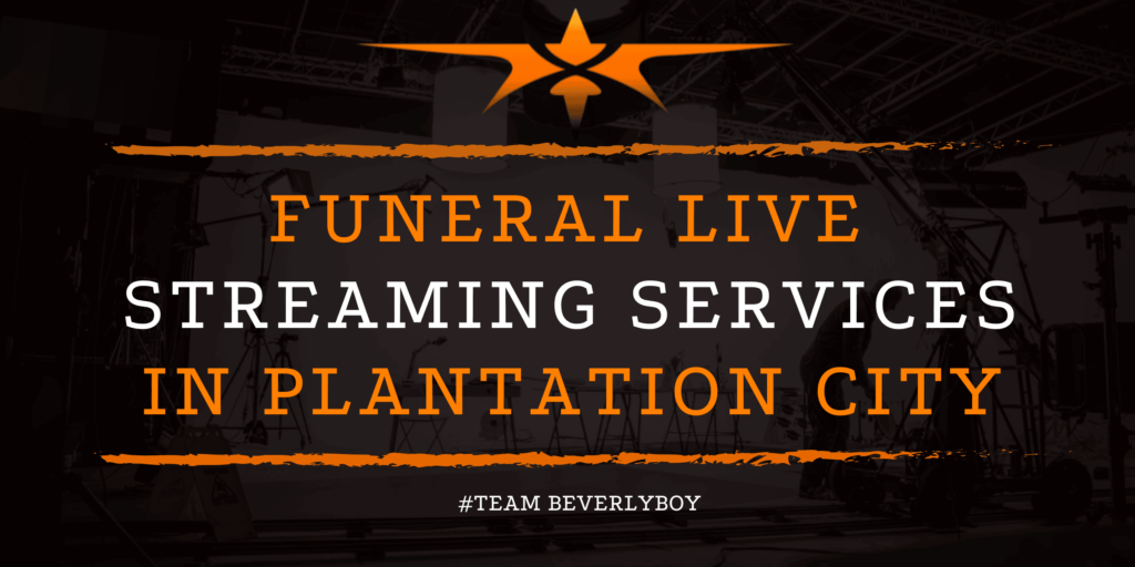 Funeral Live Streaming Services in Plantation City