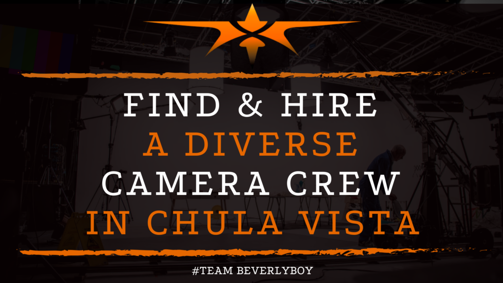 Find & Hire a Diverse Camera Crew in Chula Vista