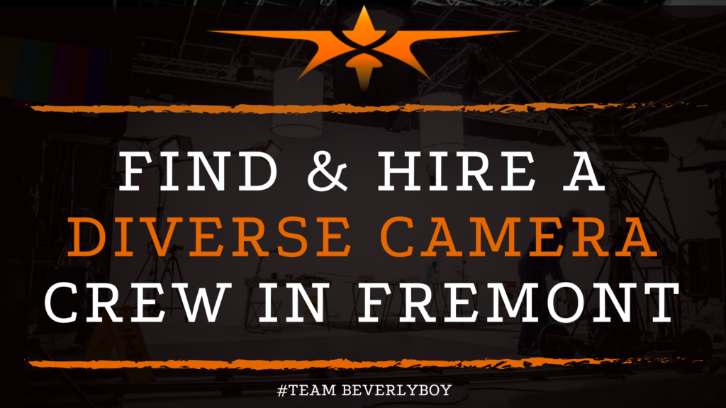 Find & Hire a Diverse Camera Crew in Fremont