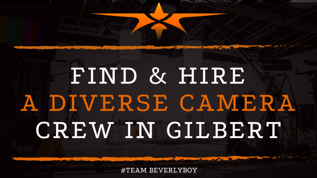 Find & Hire a Diverse Camera Crew in Gilbert