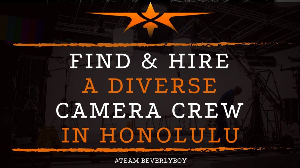 Find & Hire a Diverse Camera Crew in Honolulu