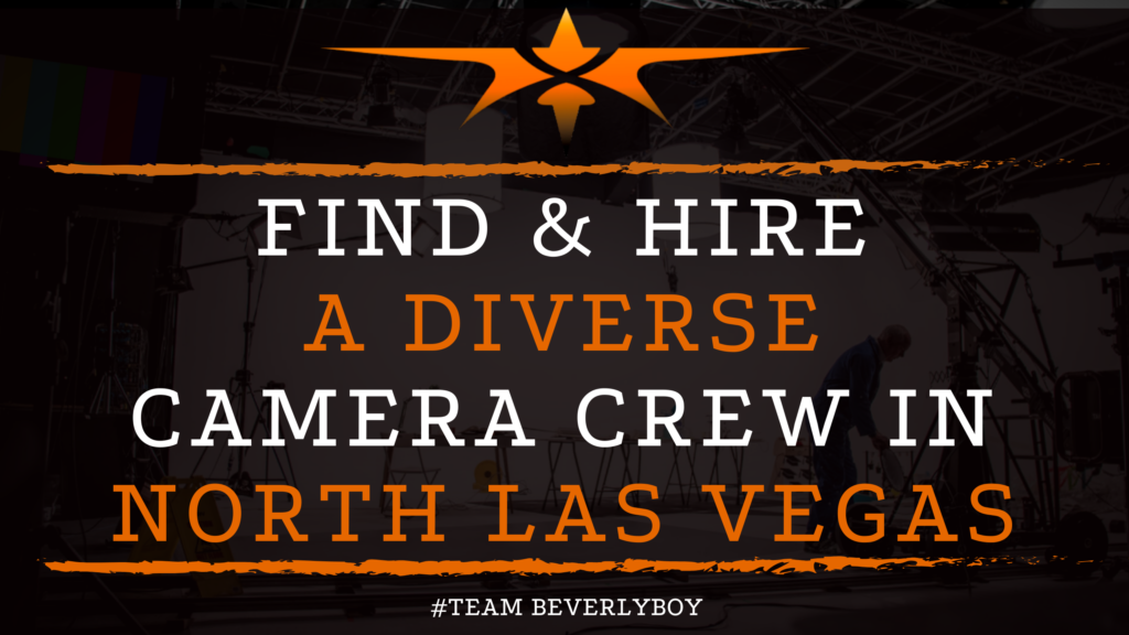 Find & Hire a Diverse Camera Crew in North Las Vegas