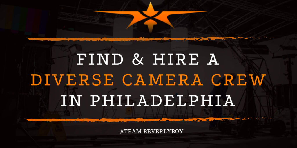 Find & Hire a Diverse Camera Crew in Philadelphia