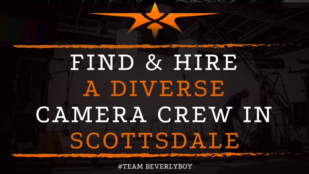 Find & Hire a Diverse Camera Crew in Scottsdale
