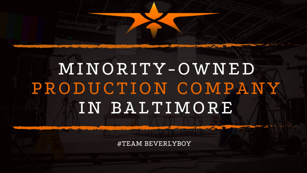 Minority-Owned Production Company in Baltimore