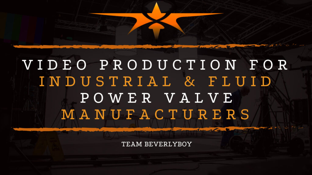 Video Production for Industrial & Fluid Power Valve Manufacturers