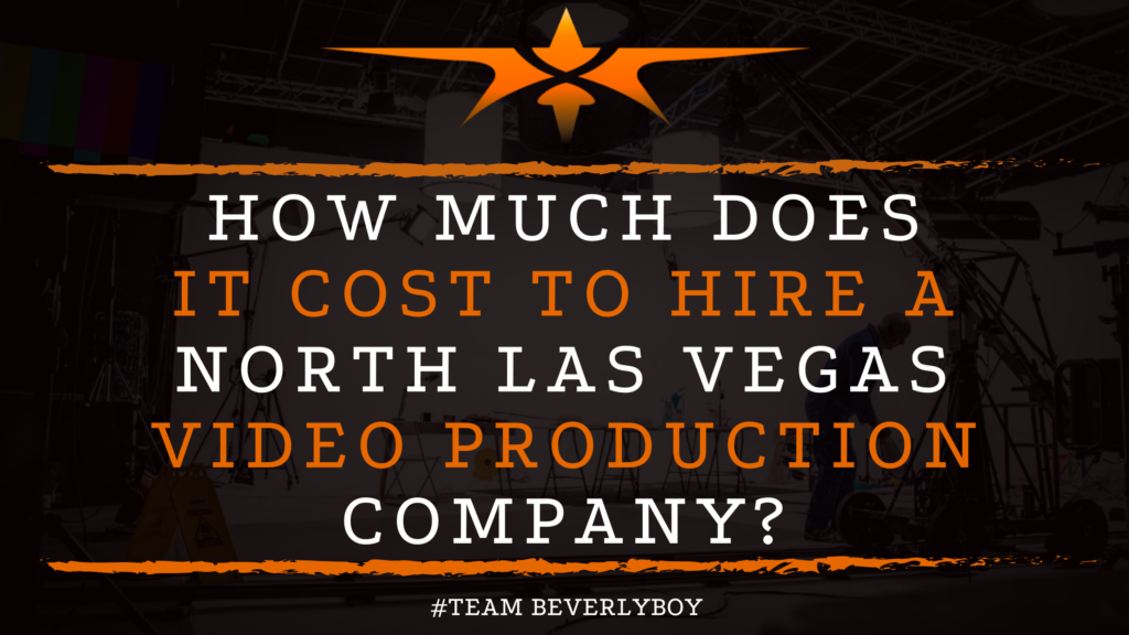 How Much Does It Cost to Hire a North Las Vegas Video Production Company_