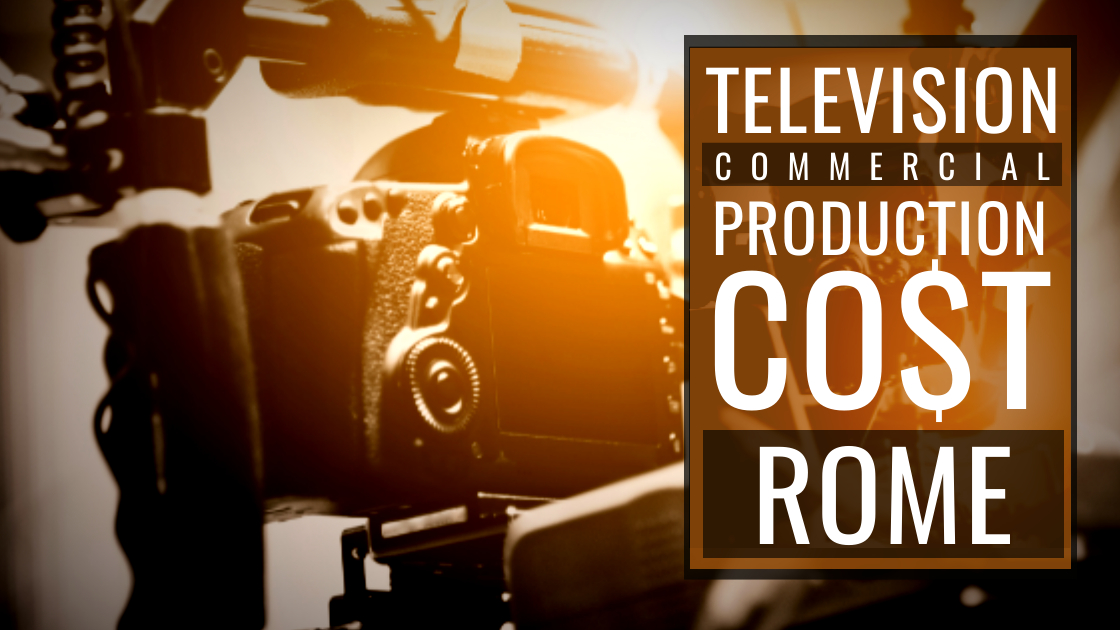 Cost to produce a commercial in Rome
